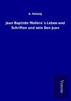 Jean Baptiste Molière´s Leben und Schriften und sein Don Juan