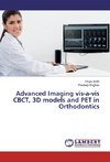 Advanced Imaging vis-a-vis CBCT, 3D models and PET in Orthodontics