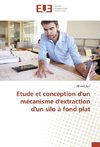 Etude et conception d'un mécanisme d'extraction d'un silo à fond plat