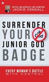 Surrender Your Junior God Badge