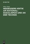 Heideggers Kritik am Nationalsozialismus und an der Technik