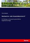 Handwerker- oder Gewerbekammern?