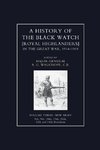 HISTORY OF THE BLACK WATCH IN THE GREAT WAR 1914-1918 Volume Three