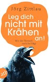 Leg dich nicht mit Krähen an!