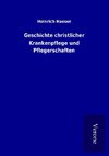 Geschichte christlicher Krankenpflege und Pflegerschaften