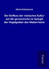 Der Einfluss der römischen Kultur auf die germanische im Spiegel der Hügelgräber des Niederrheins