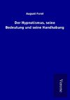 Der Hypnotismus, seine Bedeutung und seine Handhabung