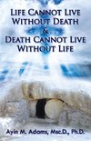 Life Cannot Live Without Death & Death Cannot Live Without Life