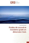 Fluides de second et troisième grade en dimension trois