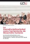 La transdisciplinariedad como herramienta de Desarrollo humano