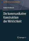 Die kommunikative Konstruktion der Wirklichkeit