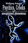 Psychics, Crooks and Unexplained Phenomena