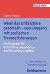 Wenn das Unfassbare geschieht - vom Umgang mit seelischen Traumatisierungen