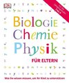 Biologie, Chemie, Physik für Eltern