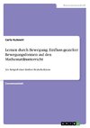 Lernen durch Bewegung. Einfluss gezielter Bewegungsformen auf den Mathematikunterricht