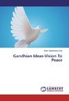 Gandhian Ideas-Vision To Peace