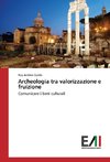 Archeologia tra valorizzazione e fruizione