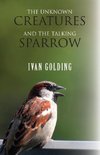 The Unknown Creatures and The Talking Sparrow