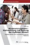 Wissensmanagement -Wahrnehmung und Nutzung des impliziten Wissens