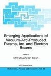 Emerging Applications of Vacuum-Arc-Produced Plasma, Ion and Electron Beams