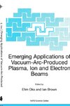 Emerging Applications of Vacuum-Arc-Produced Plasma, Ion and Electron Beams