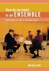 How to Succeed in an Ensemble Reflections on a Life in Chamber Music