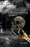 Der Tod riecht süß