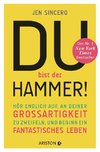 Du bist der Hammer!