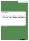 Einflüsse russischer Kultur  auf den Dichter Rainer Maria Rilke. Die russischen Gedichte