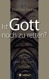 Ist Gott noch zu retten?