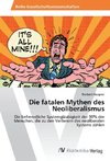 Die fatalen Mythen des Neoliberalismus