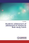 Academic achievement of adolescents in relation to their study habits