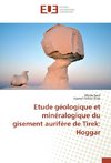 Etude géologique et minéralogique du gisement aurifère de Tirek: Hoggar