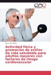 Actividad física y promoción de estilos de vida saludable para adultos mayores con factores de riesgo cardiovascular