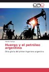 Huergo y el petróleo argentino