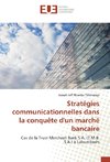 Stratégies communicationnelles dans la conquête d'un marché bancaire