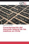 Caracterización del mercado laboral de los médicos en Chile