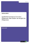 Qualitätsbewertung im deutschen Pflegemarkt. Eine Analyse am Beispiel der Pflegenoten