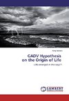 GADV Hypothesis on the Origin of Life