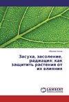 Zasuha, zasolenie, radiaciya: kak zashhitit' rasteniya ot ih vliyaniya