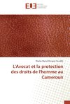 L'Avocat et la protection des droits de l'homme au Cameroun