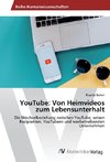 YouTube: Von Heimvideos zum Lebensunterhalt