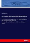 Zur Lösung des metaphysischen Problems