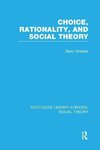 Hindess, B: Choice, Rationality and Social Theory (RLE Socia