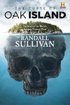 The Curse of Oak Island: The Story of the Worldas Longest Treasure Hunt