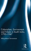 Colonialism, Environment and Tribals in South India,1792-1947