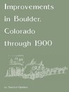 Improvements in Boulder, Colorado through 1900