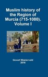 Muslim history of the Region of Murcia (715-1080). Volume I