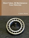 Short Takes, 86 Maintenance Case Histories