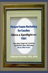 Picture Frame Marketing for Coaches